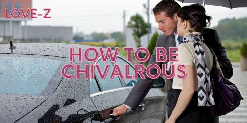 How to Be Chivalrous for Your Girlfriend