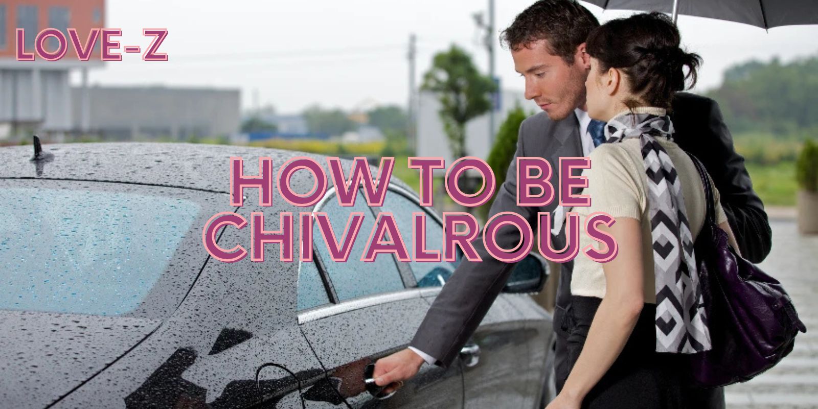 How to Be Chivalrous