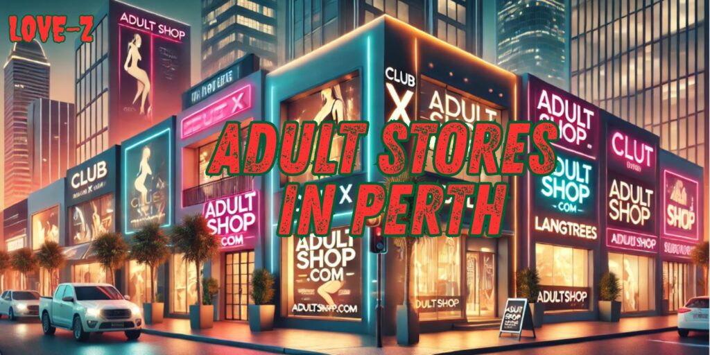 Adult Stores in Perth – The 5 Most Popular