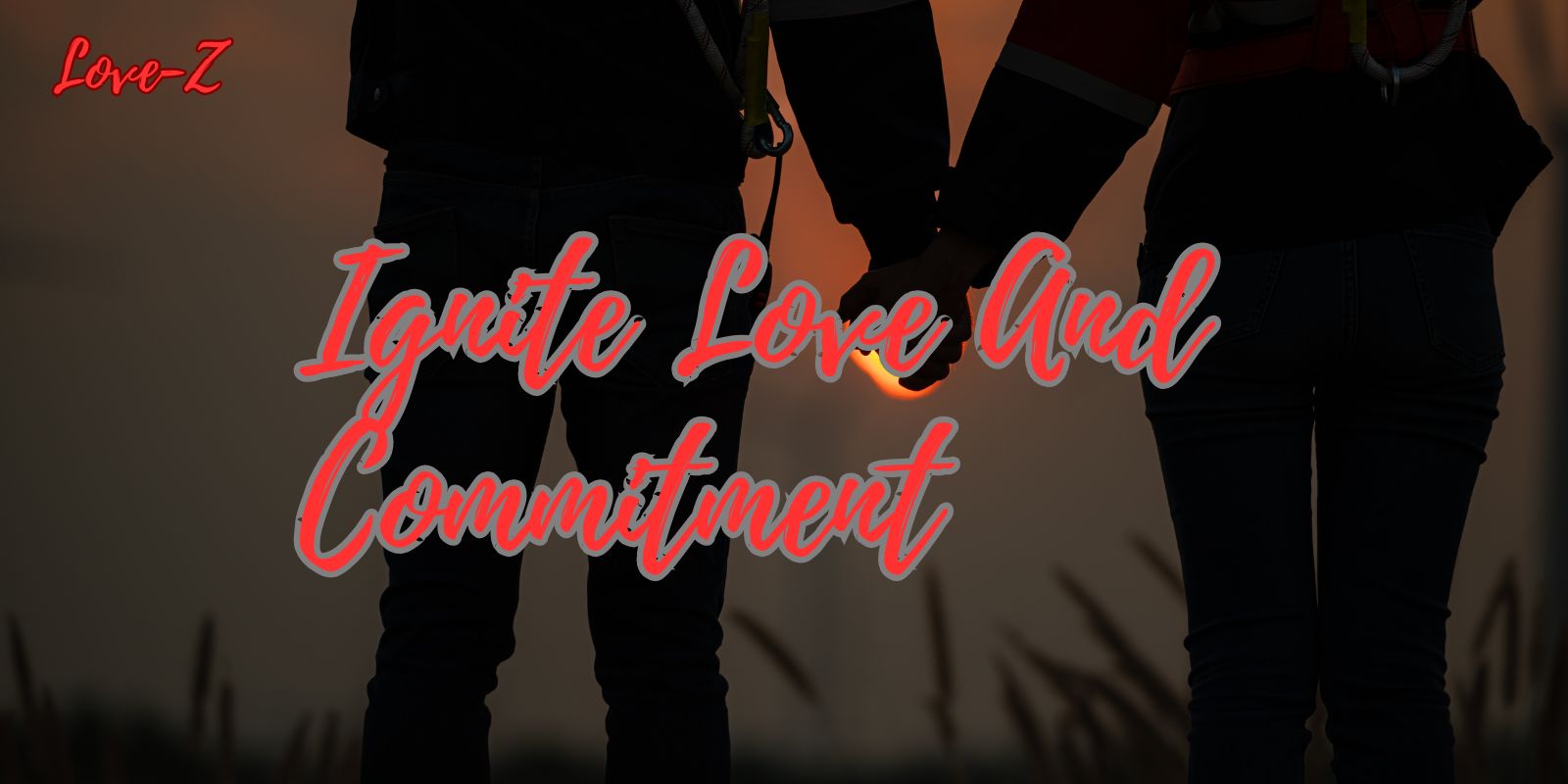 Ignite Love And Commitment