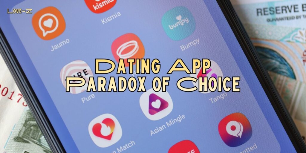 Dating App Paradox of Choice: Why More Options Make Love Harder